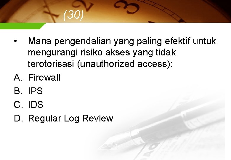 (30) • A. B. C. D. Mana pengendalian yang paling efektif untuk mengurangi risiko