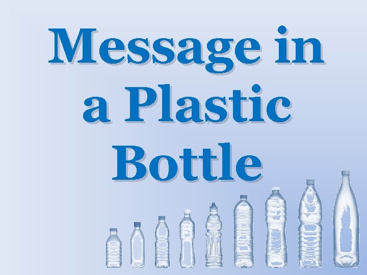 Message in a Plastic Bottle 