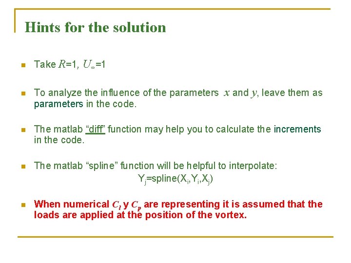 Hints for the solution n Take R=1, U∞=1 x and y, leave them as