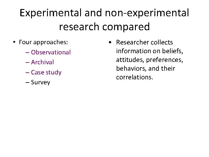 Experimental and non-experimental research compared • Four approaches: – Observational – Archival – Case
