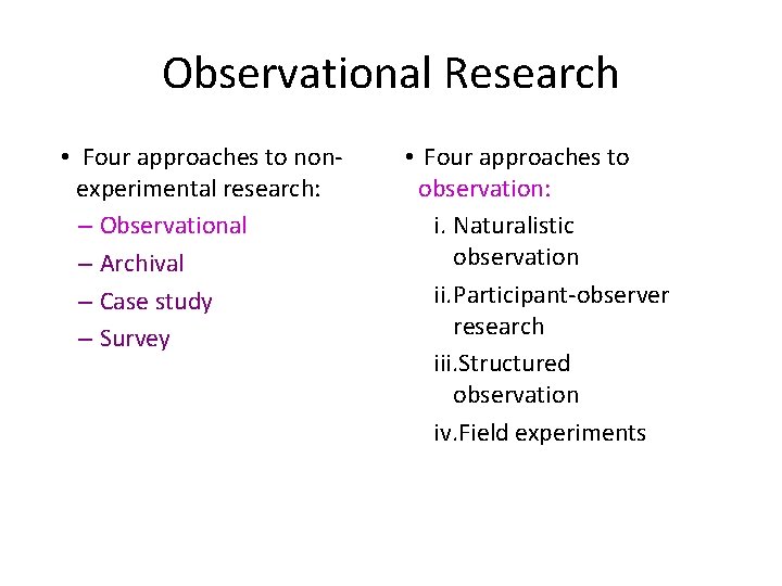 Observational Research • Four approaches to nonexperimental research: – Observational – Archival – Case