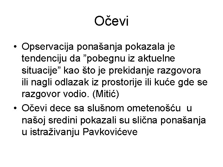 Očevi • Opservacija ponašanja pokazala je tendenciju da ”pobegnu iz aktuelne situacije” kao što