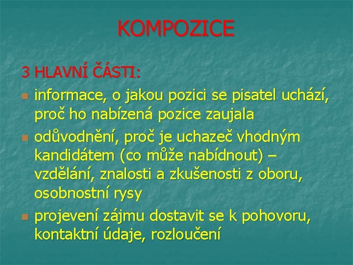 KOMPOZICE 3 HLAVNÍ ČÁSTI: n informace, o jakou pozici se pisatel uchází, proč ho
