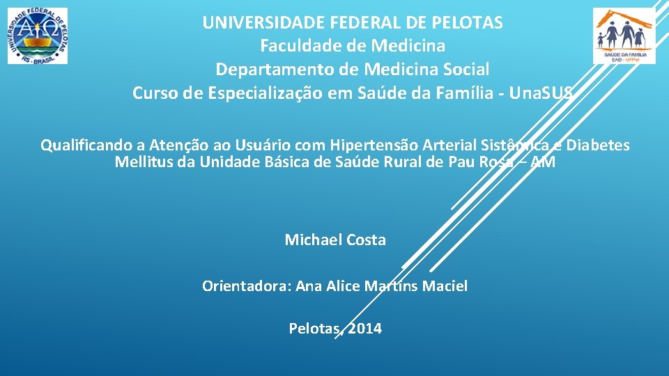 UNIVERSIDADE FEDERAL DE PELOTAS Faculdade de Medicina Departamento de Medicina Social Curso de Especialização