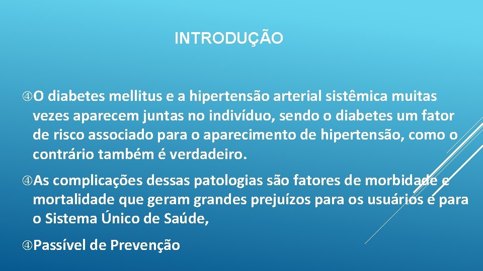 INTRODUÇÃO O diabetes mellitus e a hipertensão arterial sistêmica muitas vezes aparecem juntas no