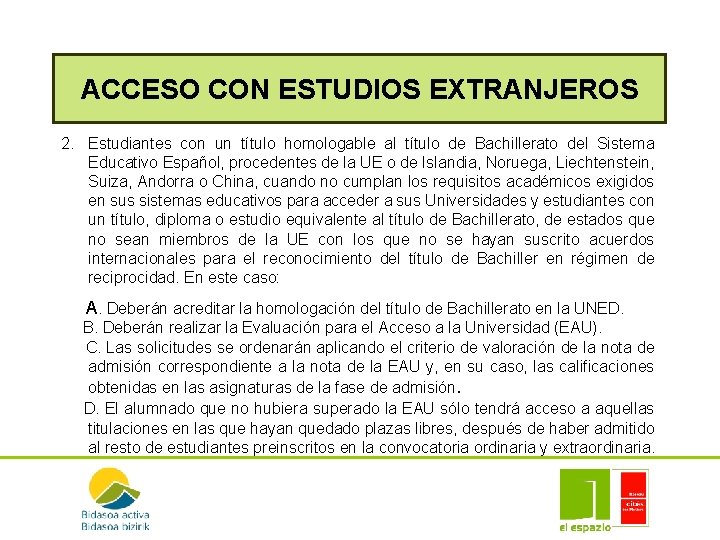 ACCESO CON ESTUDIOS EXTRANJEROS 2. Estudiantes con un título homologable al título de Bachillerato