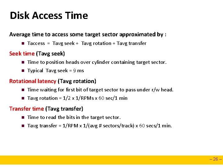 Disk Access Time Average time to access some target sector approximated by : n