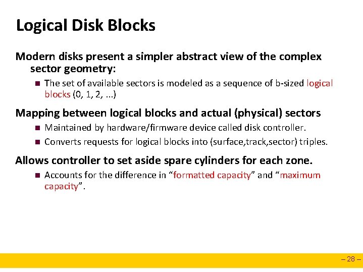 Logical Disk Blocks Modern disks present a simpler abstract view of the complex sector