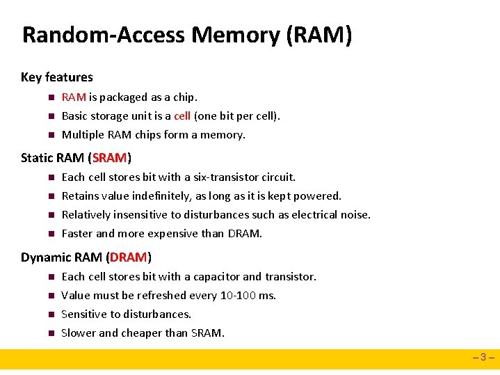 Random-Access Memory (RAM) Key features n n n RAM is packaged as a chip.