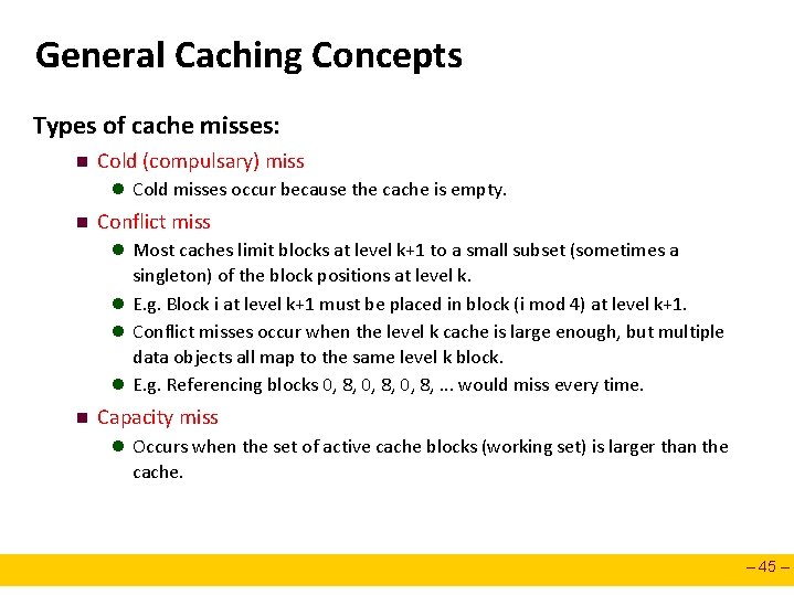 General Caching Concepts Types of cache misses: n Cold (compulsary) miss l Cold misses