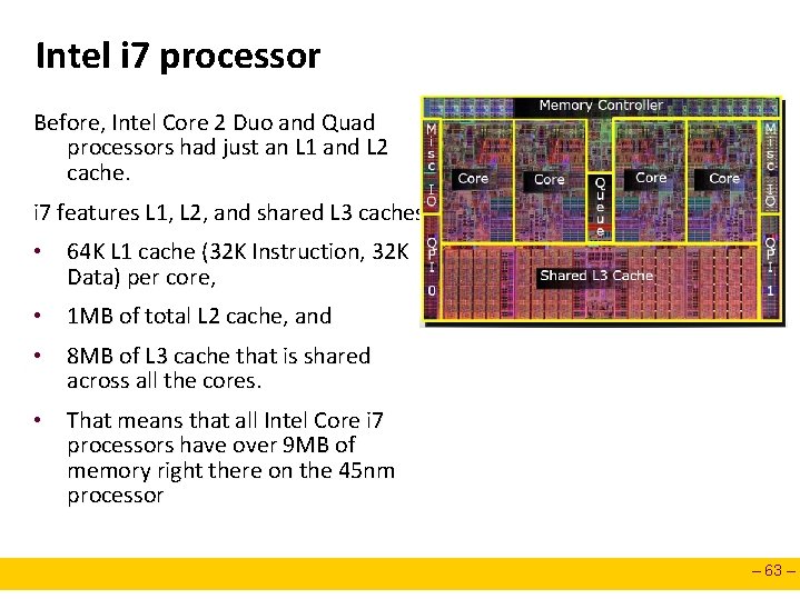 Intel i 7 processor Before, Intel Core 2 Duo and Quad processors had just