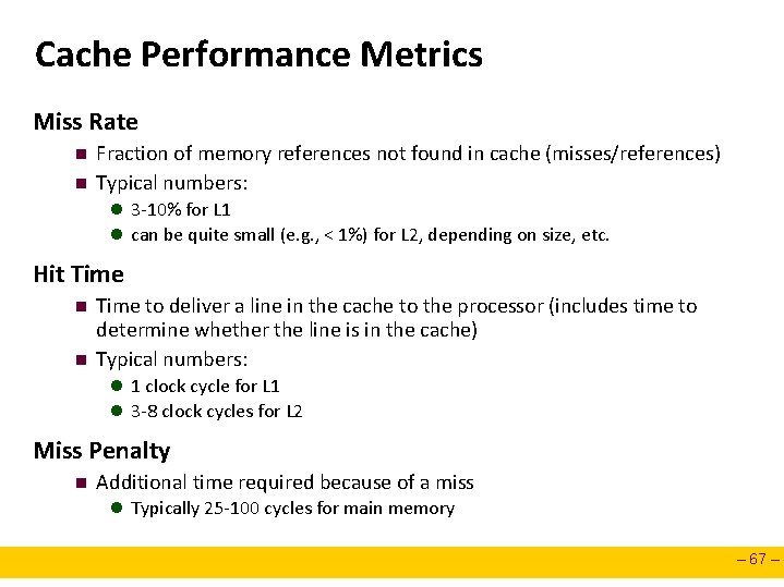 Cache Performance Metrics Miss Rate n n Fraction of memory references not found in