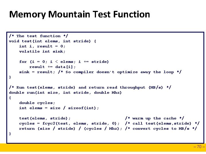 Memory Mountain Test Function /* The test function */ void test(int elems, int stride)