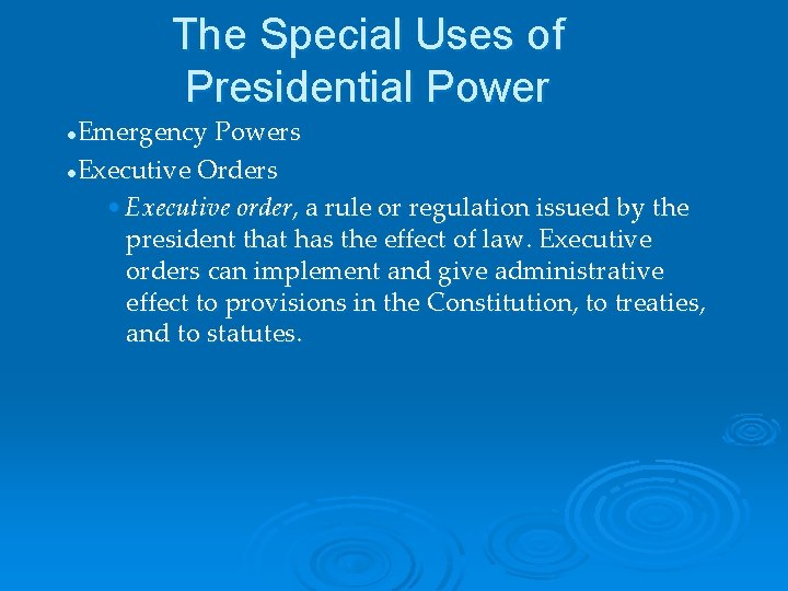 The Special Uses of Presidential Power Emergency Powers l. Executive Orders • Executive order,