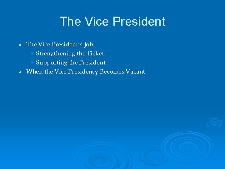 The Vice President l l The Vice President’s Job • Strengthening the Ticket •