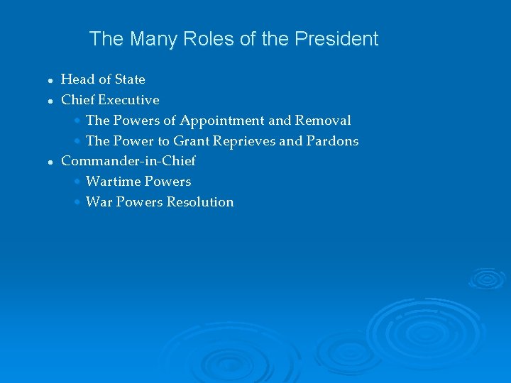 The Many Roles of the President l l l Head of State Chief Executive