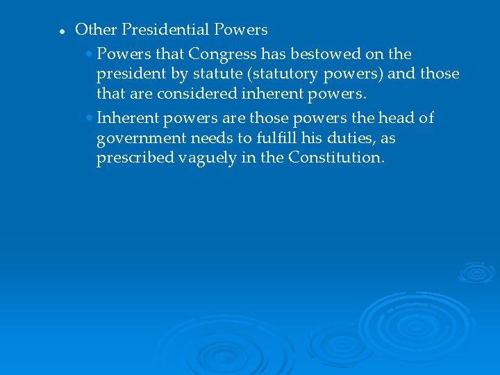 l Other Presidential Powers • Powers that Congress has bestowed on the president by