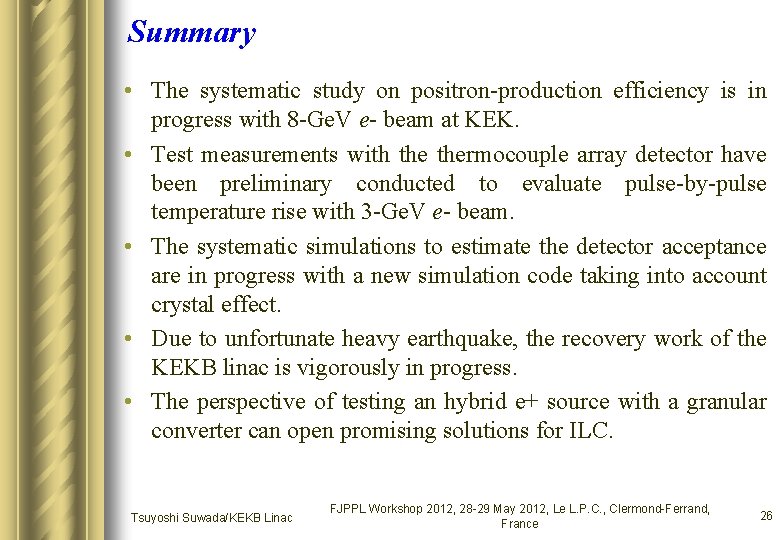 Summary • The systematic study on positron-production efficiency is in progress with 8 -Ge. Summary • The systematic study on positron-production efficiency is in progress with 8 -Ge.