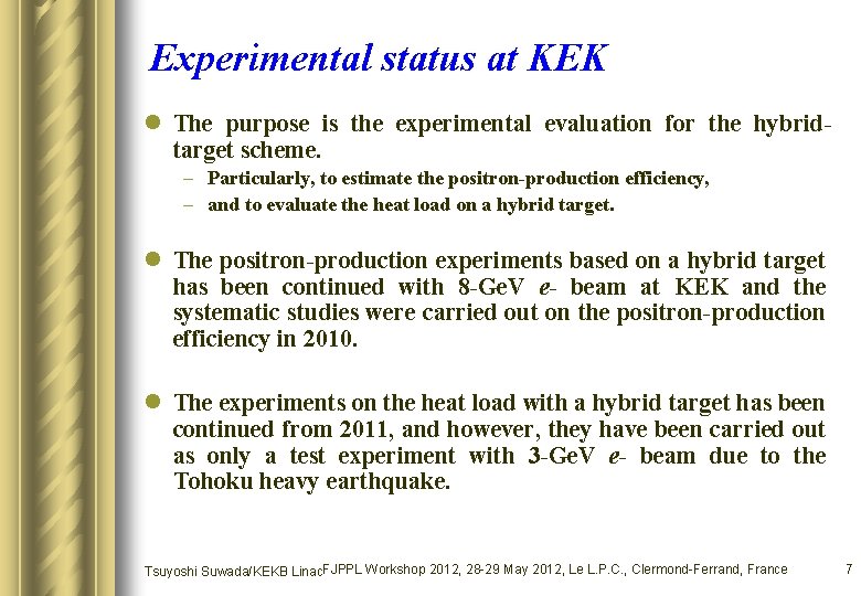 Experimental status at KEK l The purpose is the experimental evaluation for the hybridtarget Experimental status at KEK l The purpose is the experimental evaluation for the hybridtarget