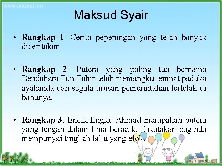 Maksud Syair • Rangkap 1: Cerita peperangan yang telah banyak diceritakan. • Rangkap 2: Maksud Syair • Rangkap 1: Cerita peperangan yang telah banyak diceritakan. • Rangkap 2: