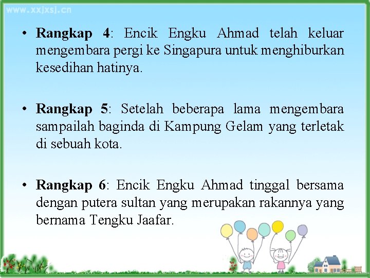 • Rangkap 4: Encik Engku Ahmad telah keluar mengembara pergi ke Singapura untuk • Rangkap 4: Encik Engku Ahmad telah keluar mengembara pergi ke Singapura untuk
