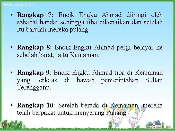 • Rangkap 7: Encik Engku Ahmad diiringi oleh sahabat handai sehingga tiba dikenaikan • Rangkap 7: Encik Engku Ahmad diiringi oleh sahabat handai sehingga tiba dikenaikan