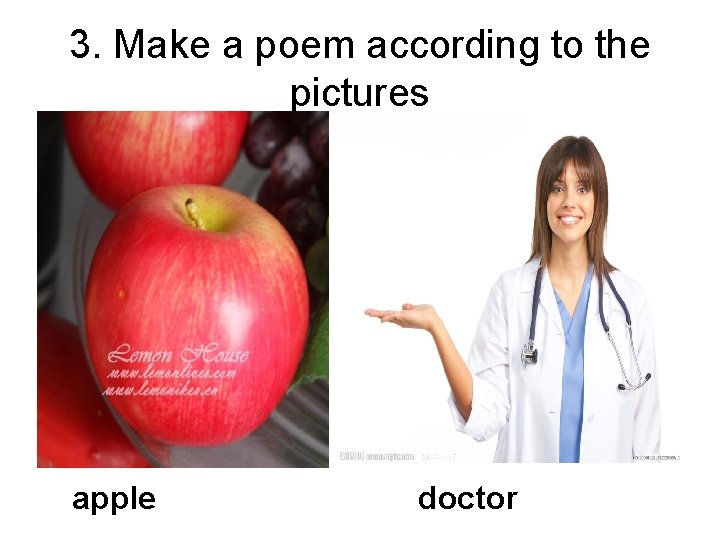 3. Make a poem according to the pictures apple doctor 