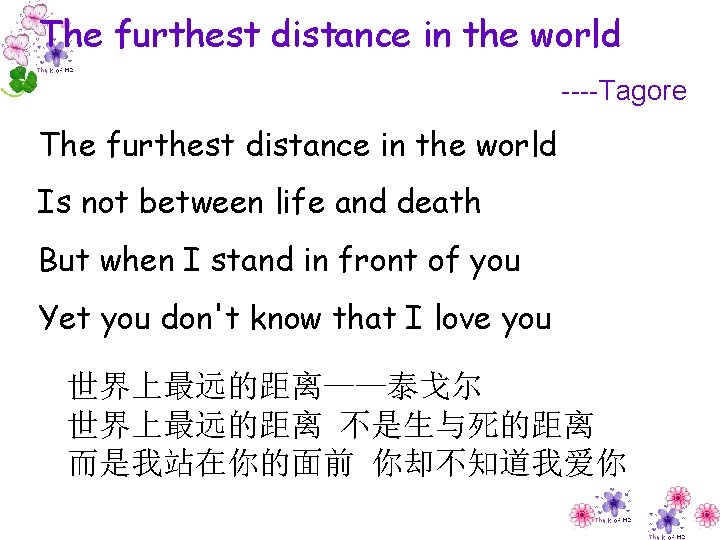 The furthest distance in the world ----Tagore The furthest distance in the world Is