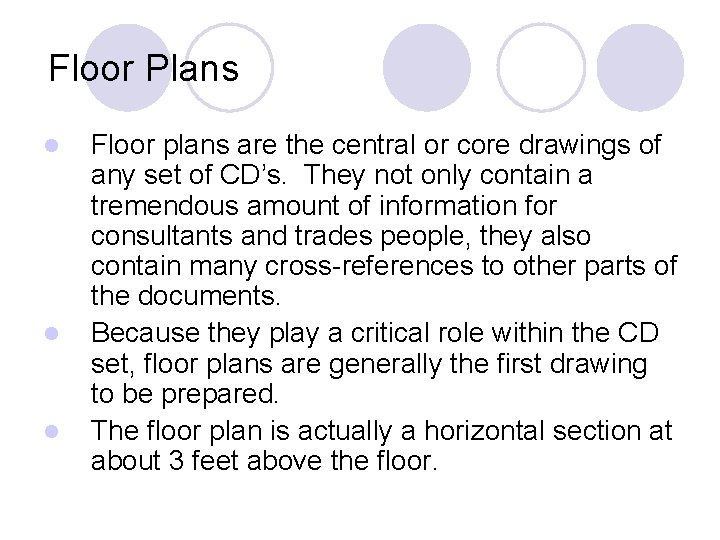 Floor Plans l l l Floor plans are the central or core drawings of