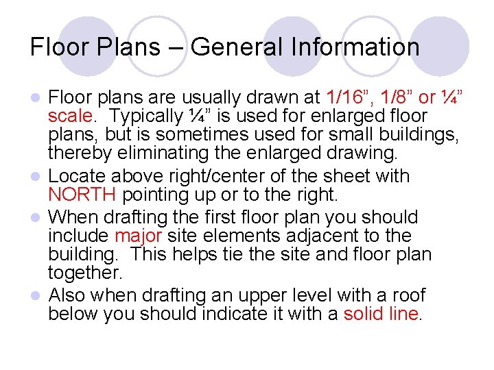 Floor Plans – General Information Floor plans are usually drawn at 1/16”, 1/8” or