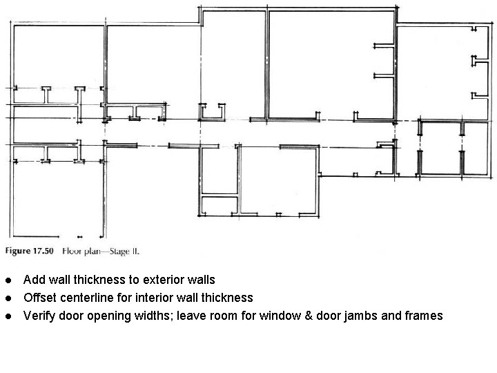 l l l Add wall thickness to exterior walls Offset centerline for interior wall