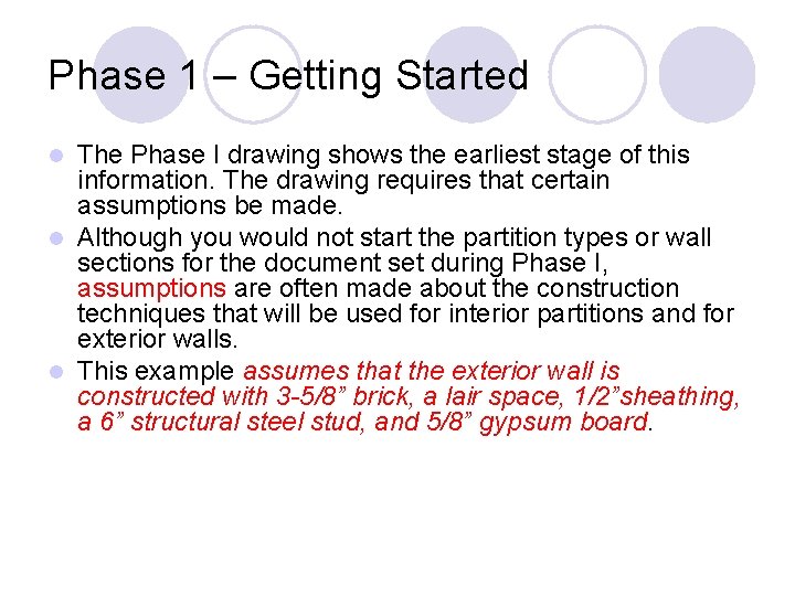 Phase 1 – Getting Started The Phase I drawing shows the earliest stage of