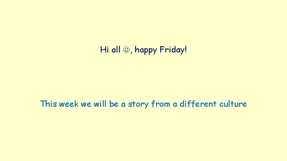 Hi all , happy Friday! This week we will be a story from a