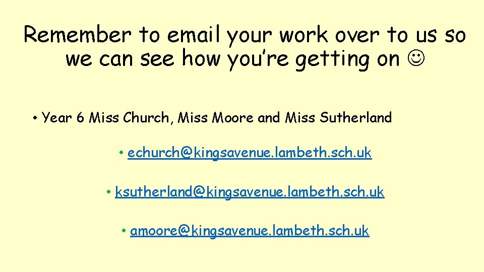 Remember to email your work over to us so we can see how you’re