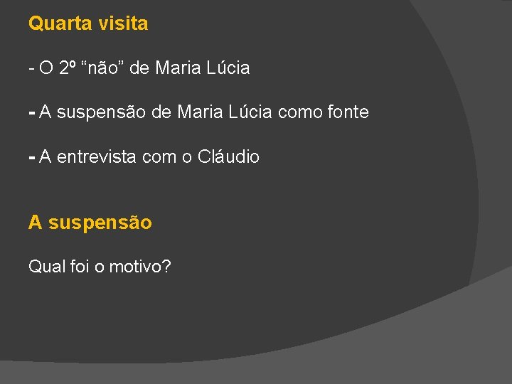 Quarta visita - O 2º “não” de Maria Lúcia - A suspensão de Maria