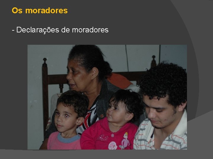 Os moradores - Declarações de moradores 