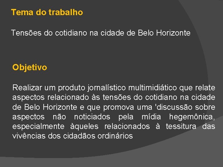 Tema do trabalho Tensões do cotidiano na cidade de Belo Horizonte Objetivo Realizar um