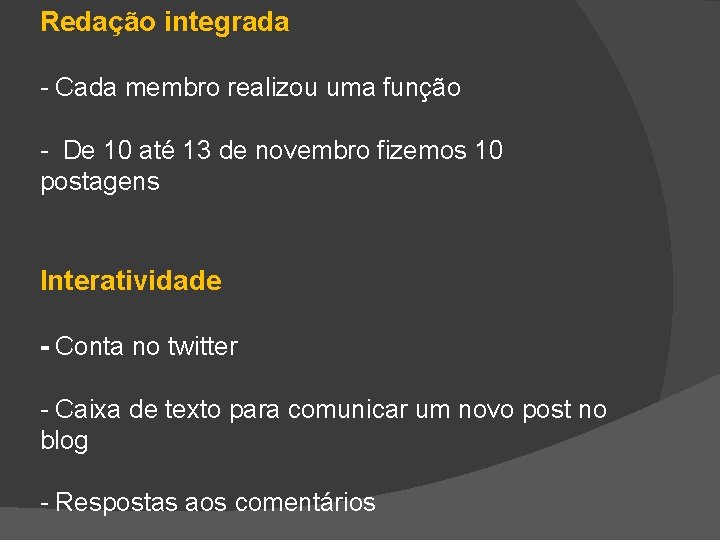 Redação integrada - Cada membro realizou uma função - De 10 até 13 de