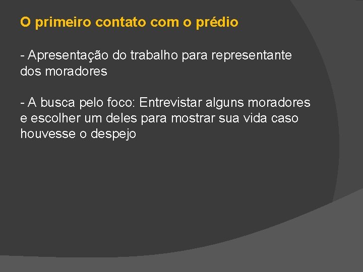 O primeiro contato com o prédio - Apresentação do trabalho para representante dos moradores