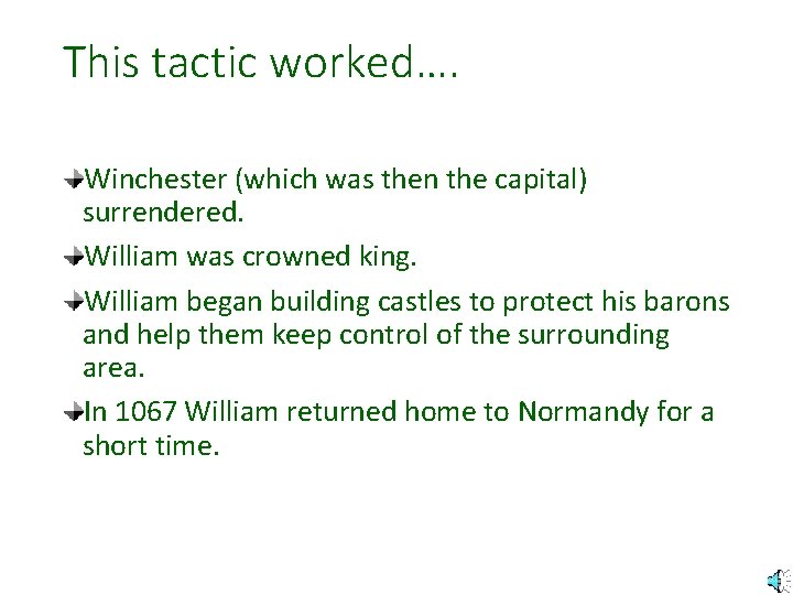 This tactic worked…. Winchester (which was then the capital) surrendered. William was crowned king.