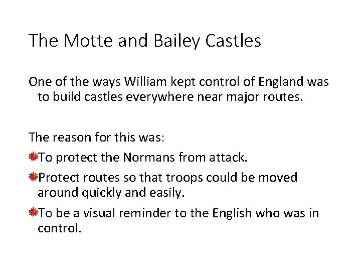 The Motte and Bailey Castles One of the ways William kept control of England