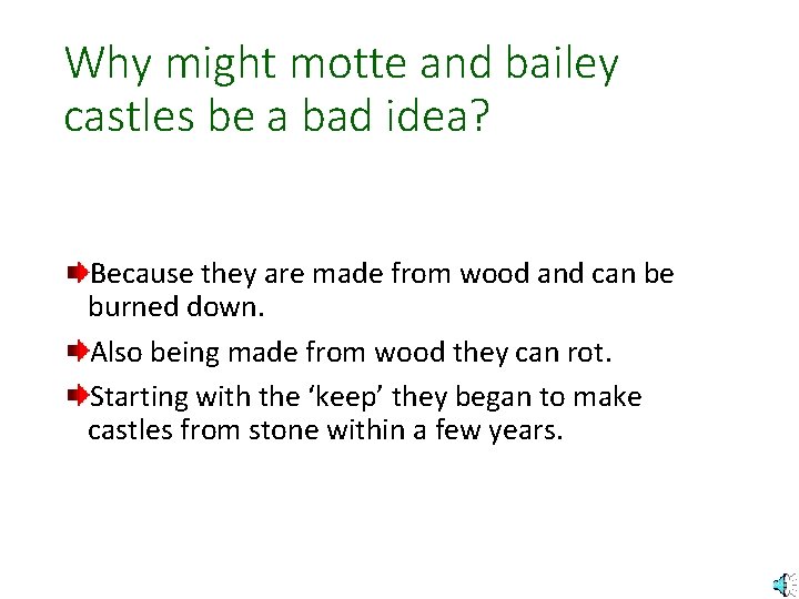 Why might motte and bailey castles be a bad idea? Because they are made