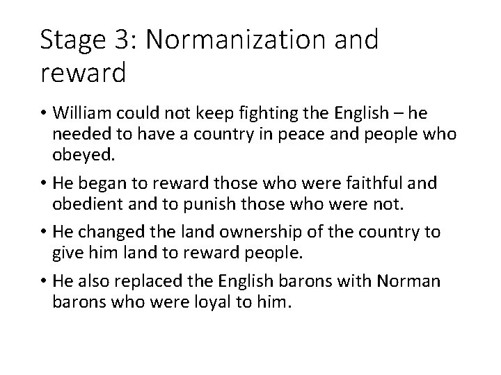 Stage 3: Normanization and reward • William could not keep fighting the English –