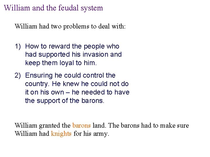 William and the feudal system William had two problems to deal with: 1) How