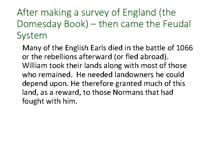 After making a survey of England (the Domesday Book) – then came the Feudal