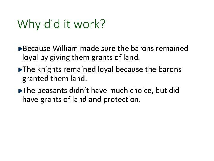 Why did it work? Because William made sure the barons remained loyal by giving