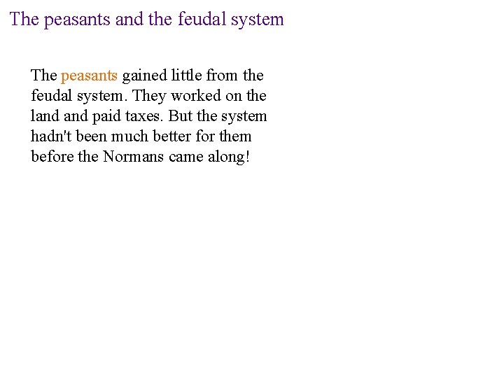 The peasants and the feudal system The peasants gained little from the feudal system.