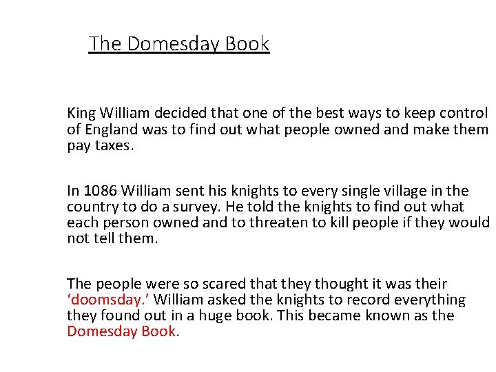 The Domesday Book King William decided that one of the best ways to keep