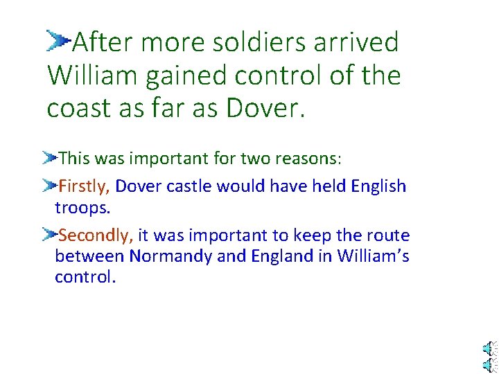 After more soldiers arrived William gained control of the coast as far as Dover.