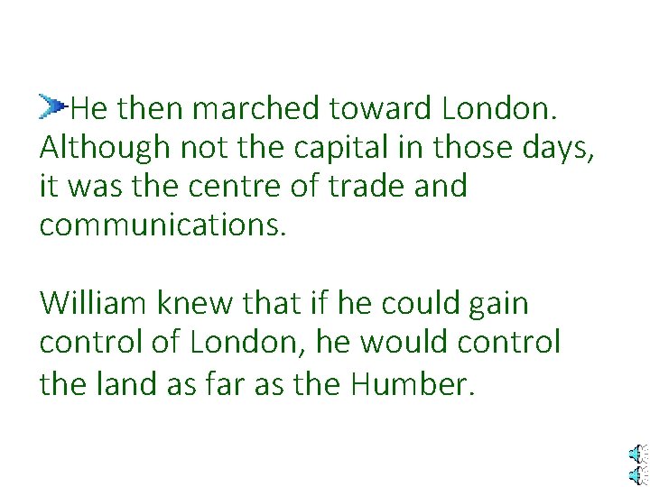 He then marched toward London. Although not the capital in those days, it was